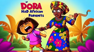 If Dora The Explorer had AFRICAN PARENTS Part 1 [upl. by Arika]