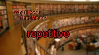 What does repetitive mean [upl. by Daly759]