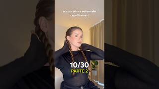 Acconciatura autunnale 1030  PARTE 2 capellimossi hairtok hairstyle [upl. by Nahshon]