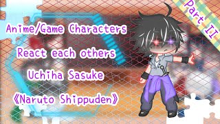 ◇ Part II ◇ AnimeGame react to each others  Uchiha Sasuke Naruto Shippuden  CoolGirl1412 [upl. by Aizek158]