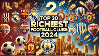 Top 20 Richest Football Clubs in the World 2024 💸⚽  Whos on Top [upl. by Ordnael800]