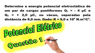 Física  Potencial Elétrico  Questão 1  Prof Edson Dias [upl. by Cappella]