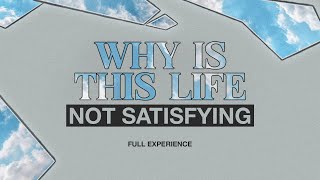 Why is This Life Not Satisfying  Blessed  Full Experience [upl. by Myrtle]