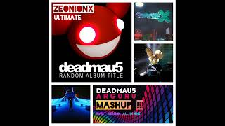 Deadmau5  Arguru X Arguru X Arguru  ULTIMATE ZEONIONX MASHUP [upl. by Ullund]