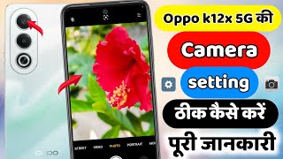 Oppo k12x 5G camera settings  Oppo k12x 5G ki camera setting kaise kare  camera setting [upl. by Bradway152]