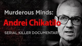 Murderous Minds Andrei Chikatilo quotThe Rostov Ripperquot  Serial Killer Documentary [upl. by Hammer193]