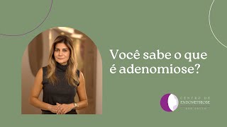 O que é a adenomiose [upl. by Blythe]