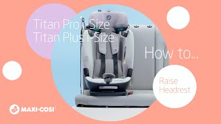 MaxiCosi I Titan Pro iSize and Titan Plus iSize I How to raise the headrest [upl. by Marguerite]