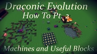 Draconic Evolution How To Pt 2 Machines and Useful Blocks [upl. by Airym]