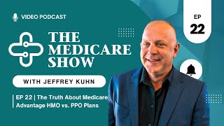 EP 22  The Truth About Medicare Advantage HMO vs PPO Plans  THE MEDICARE SHOW [upl. by Nolad]