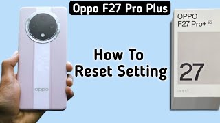 Oppo F27 Pro Plus settings reset kaise kare how to reset all settings in oppo how to reset setting [upl. by Adirehs]