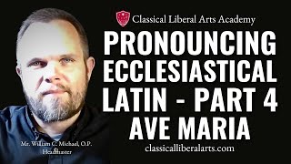 Pronouncing Ecclesiastical Latin Part 4 Ave Maria Gloria Patri O Mi Jesu [upl. by Odidnac]