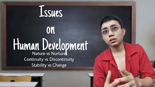 Issues on Human Development Nature vs Nurture Stability vs Change Continuity vs Discontinuity [upl. by Tunnell688]