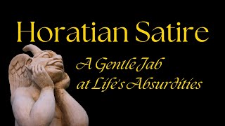 Horatian Satire A Gentle Jab at Lifes Absurdities [upl. by Terrag]