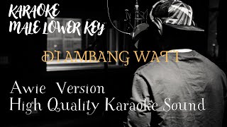 DI AMBANG WATI  MALE LOWER KEY   AWIE High Quality Sound [upl. by Lorrie661]