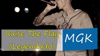 Machine Gun Kelly  Raise The Flag Legendado [upl. by Malka723]