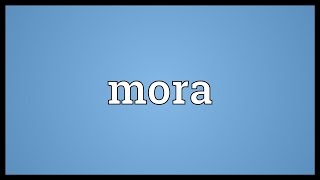 Mora Meaning [upl. by Col141]