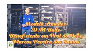 ✅️RODEIO AMADOR VM BULLS  BOLÃO BENEFICIENTE EM PROL DO PEÃO MARCOS PEREIRA PARTE 01 [upl. by Tilagram]