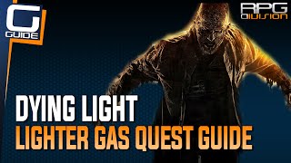 Dying Light  Lighter Gas Quest Guide [upl. by Aliet]