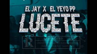 EL JAYY ft EL YEYO PP  LUCETE [upl. by Murray253]