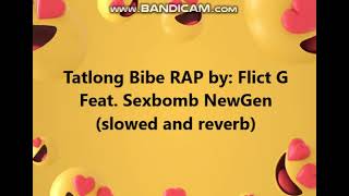 Tatlong Bibe RAP by Flict G Feat Sexbomb NewGen slowed and reverb by pulong Liga [upl. by Lenod38]