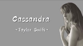 TAYLOR SWIFT  Cassandra Lyrics [upl. by Jamey]