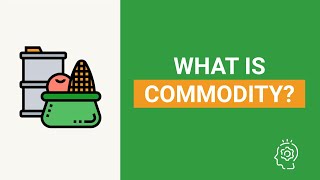 What is a Commodity  Commodity Explained in 3 Minutes [upl. by Ecnarretal]