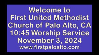 First United Methodist Church of Palo Alto  1045 am  Sunday November 3 2024 [upl. by Nywra]