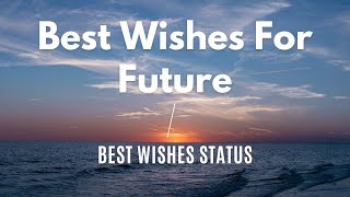 Best Wishes For Future  Best Wishes Messages  Best Wishes Status  All The Best Wishes [upl. by Ilohcin]