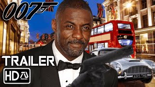 BOND 26 NEW 007 Trailer 2 HD Idris Elba  New James Bond quotForever and a Dayquot  Fan Made [upl. by Eelam612]