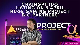 ARCADE CHAINGPT IDO LISTING ON 5 APRIL HUGE GAMING PROJECT BIG PARTNERS [upl. by Tapes]