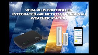 Vera Plus Controller and Netatmo Personal Weather Station [upl. by Claudell]