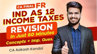 IND AS 12  Income Taxes Revision  In Just 60 Minutes  CA Aakash Kandoi [upl. by Ayenat747]