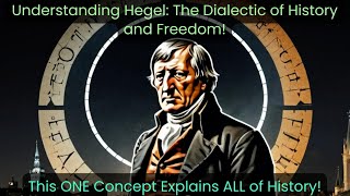 Hegel’s Dialectic of History Explained The Path to Freedom How Contradictions Shape Human History [upl. by Yrocaj368]