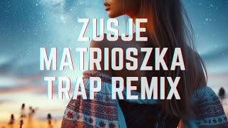 ZUSJE  MATRIOSZKA TRAP REMIX [upl. by Lamak]