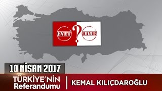 Türkiyenin Referandumu  10 Nisan 2017 Kemal Kılıçdaroğlu [upl. by Ecneralc321]