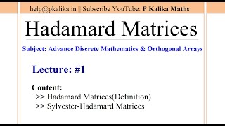 Hadamard Matrices Lect01  Hadamard Matrix Basics SylvesterHadamard Matrix and Construction [upl. by Idnil]