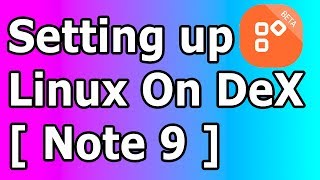 Setting up LoD  Linux on DeX  Samsung Galaxy Note 9 DeX [upl. by Trevlac]