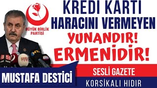 Destici Kredi kartı vergisini vermeyen Yunandır Ermenidir [upl. by Aisel]