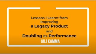 Gili Kamma  Lessons I learn from improving legacy product and doubling its performance [upl. by Aernda]