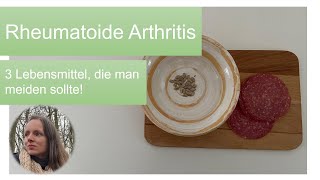 Rheumatoide Arthritis  3 Lebensmittel die man meiden sollte [upl. by Ibbor]