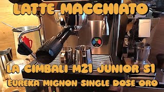 Latte Macchiato mit Eureka Mignon Single Dose Oro und La Cimbali M21 Junior S1 RAW [upl. by Humo]