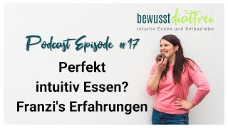 Perfekt intuitiv Essen Franzis Weg aus Verzicht  Interview Coaching Erfahrung Podcast [upl. by Hallagan]