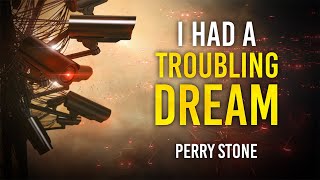 I Had a Troubling Dream  Perry Stone [upl. by Carlita]