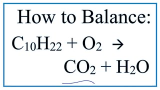 How to Balance C10H22  O2  CO2  H2O Decane Combustion Reaction [upl. by Lonnard]