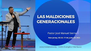 Las maldiciones generacionales  Pastor José Manuel Sierra [upl. by Hamo930]