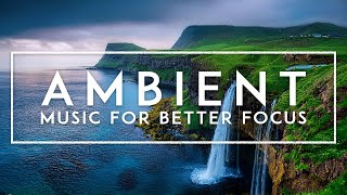 Deep Focus Music For Better Concentration  Ambient Study Music For Reading Thinking And Work [upl. by Undis133]