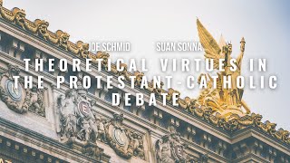 Theoretical Virtues in the ProtestantCatholic Debate  Joe Schmid amp Suan Sonna [upl. by Derek190]