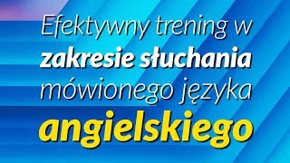 Efektywny trening w zakresie słuchania mówionego języka angielskiego [upl. by Annauqaj]