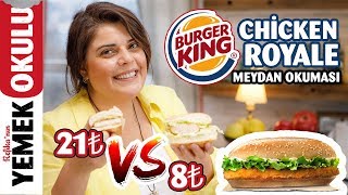 8₺ vs 21₺ Burger King  Chicken Royal Challenge Meydan Okuması  Evde Chicken Royale Tarifi [upl. by Monjo484]